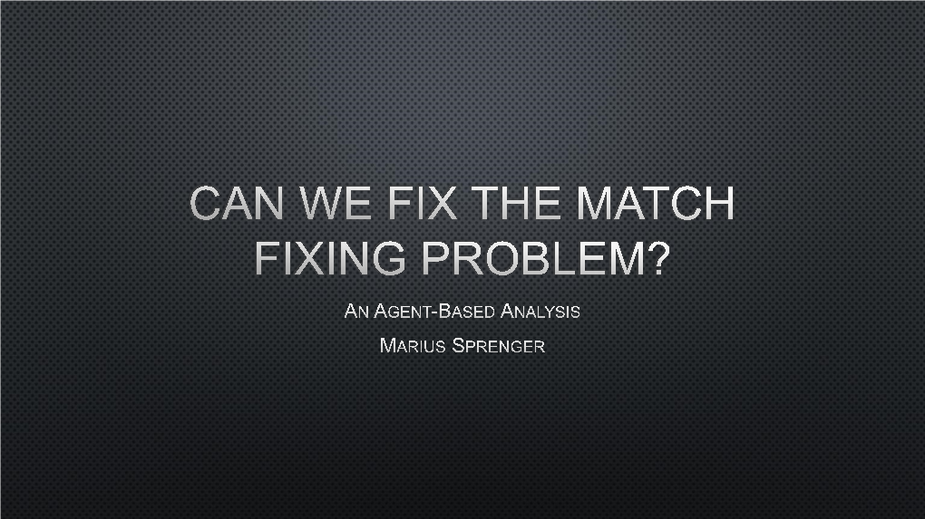 Can We Fix the Match Fixing Problem?