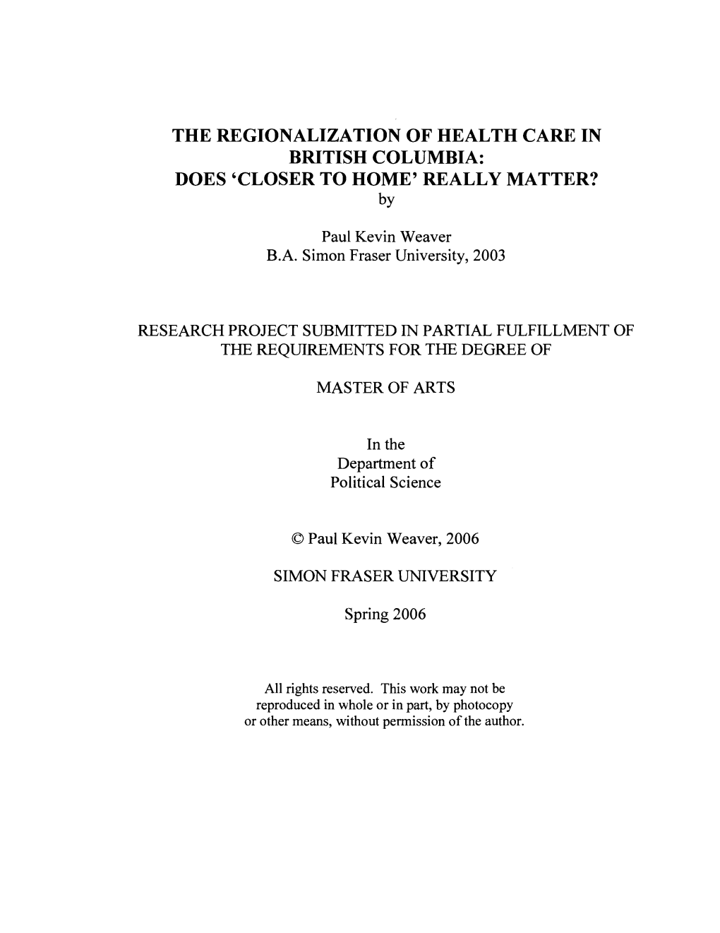 THE REGIONALIZATION of HEALTH CARE in BRITISH COLUMBIA: DOES 'CLOSER to HOME' REALLY MATTER? By
