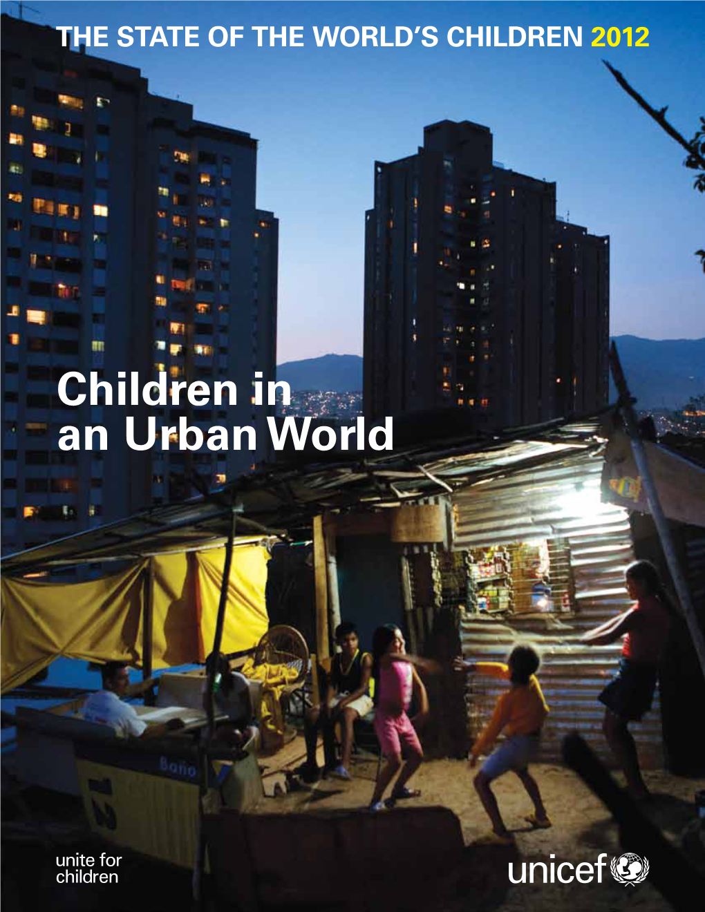 The State of the World's Children 2012: Children in an Urban World