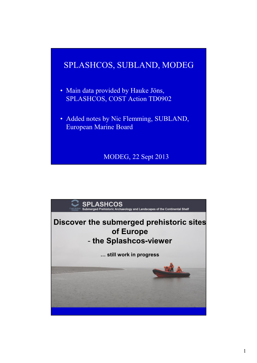 Splashcos, Subland, Modeg