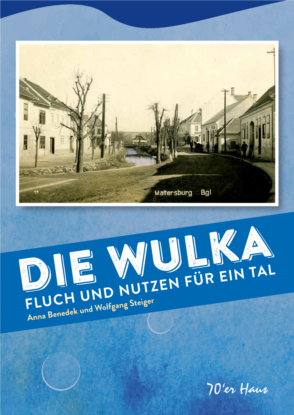 FLUCH UND NUTZEN FÜR EIN TAL Anna Benedek Und Wolfgang Steiger ALLGEMEINES ZUM VERLAUF Vorwort Inhaltsverzeichnis Und Danksagung Benedek Willi