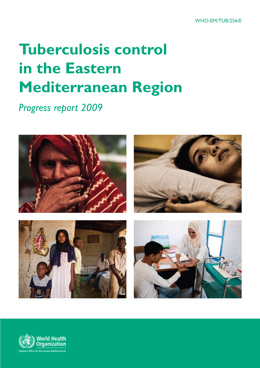 Tuberculosis Control in the Eastern Mediterranean Region: Progress Report 2009 / World Health Organization