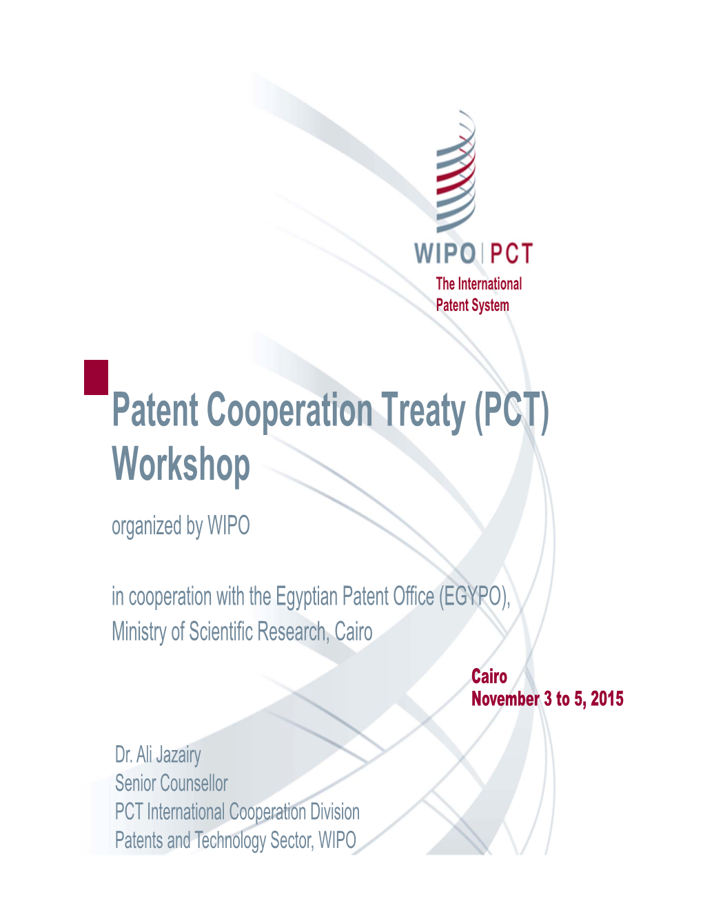 Patent Cooperation Treaty (PCT) Workshop Organized by WIPO in Cooperation with the Egyptian Patent Office (EGYPO), Ministry of Scientific Research, Cairo