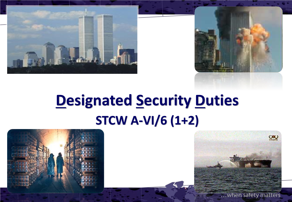 Designated Security Duties STCW A-VI/6 (1+2) WELCOME  IMO Model Course 3.19 – 2003 Edition