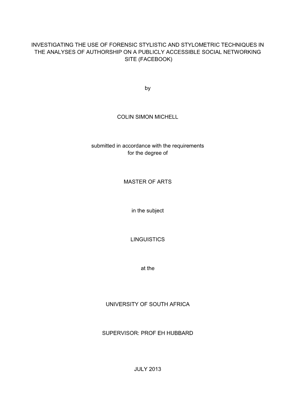 Investigating the Use of Forensic Stylistic and Stylometric Techniques in the Analyses of Authorship on a Publicly Accessible Social Networking Site (Facebook)