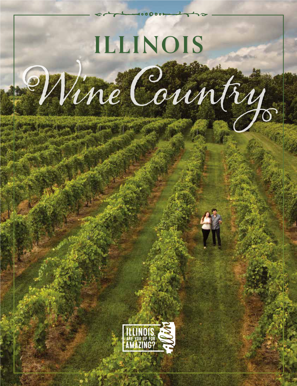 ILLINOIS Wine Country If You’Re up for Amazing, You’Ll Find It with a Visit to Illinois Inn, and Enjoy the Weekend