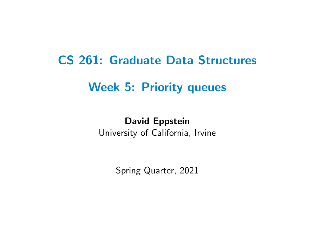 CS 261: Graduate Data Structures Week 5: Priority Queues