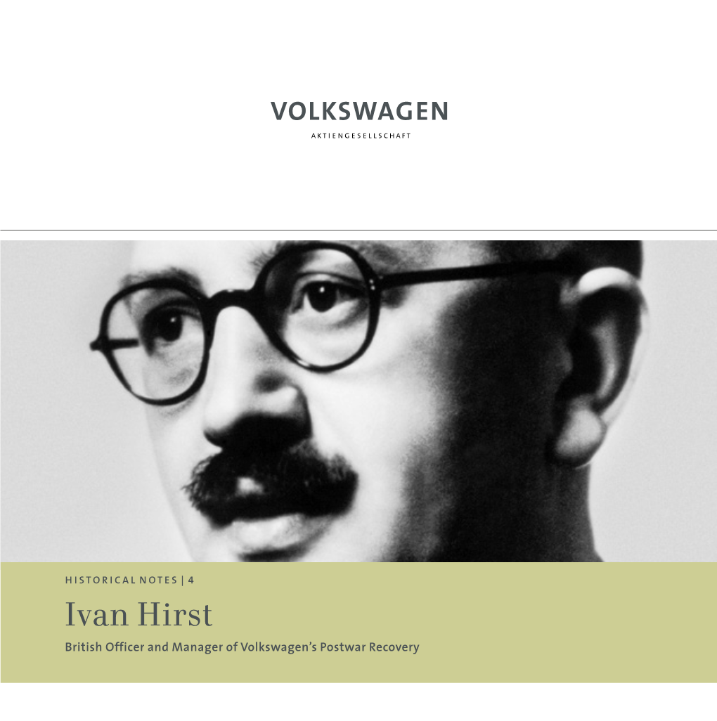 Ivan Hirst Ralf Richter Ivan Hirst British Officer Andmanager of Volkswagen’S Postwar Recovery HISTORICAL NOTES |4