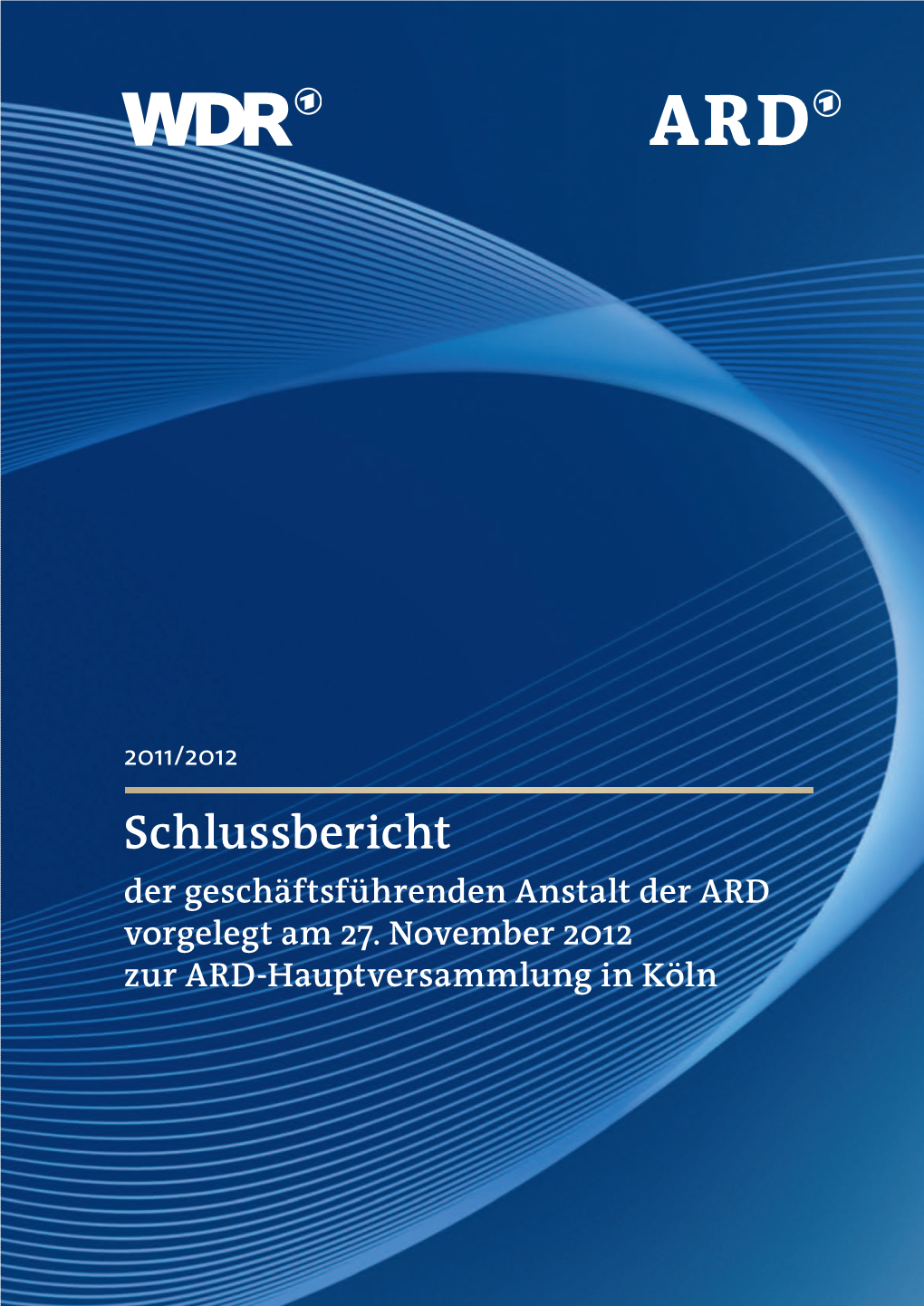 Schlussbericht Der Geschäftsführenden Anstalt Der ARD Vorgelegt Am 27