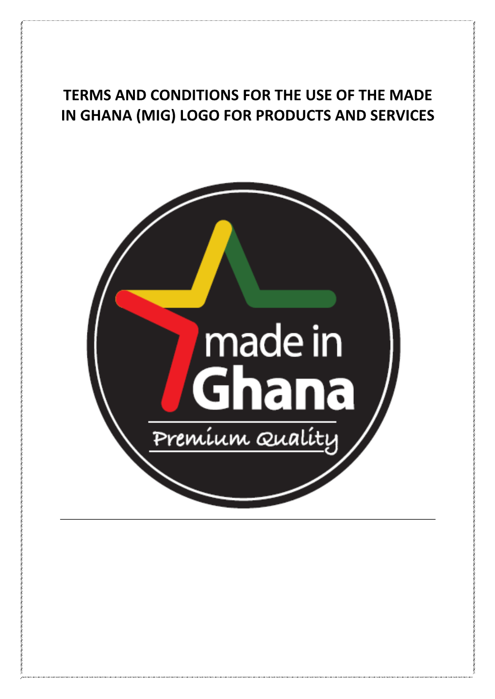 Terms and Conditions for the Use of the Made in Ghana (Mig) Logo for Products and Services