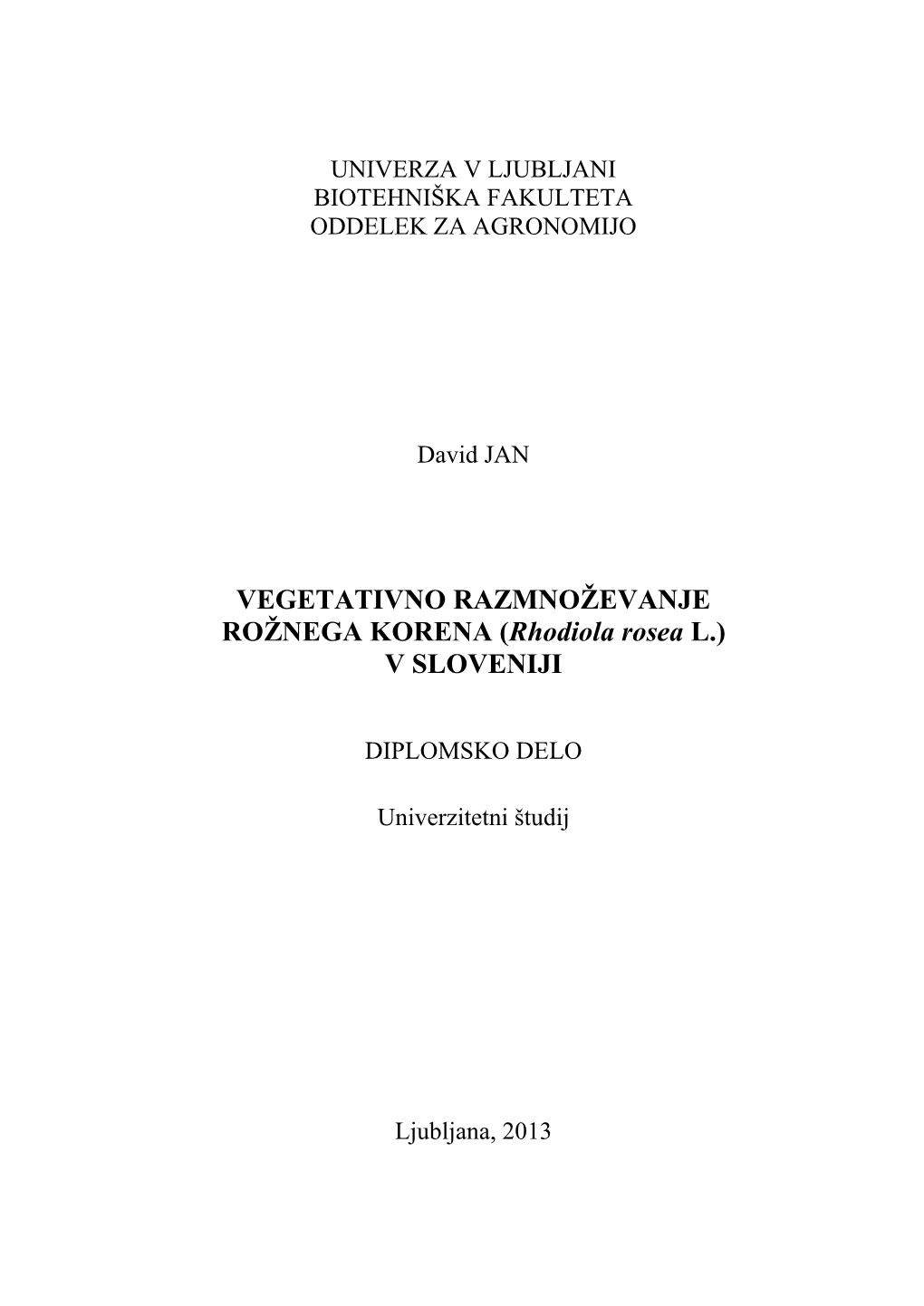 VEGETATIVNO RAZMNOŽEVANJE ROŽNEGA KORENA (Rhodiola Rosea L.) V SLOVENIJI