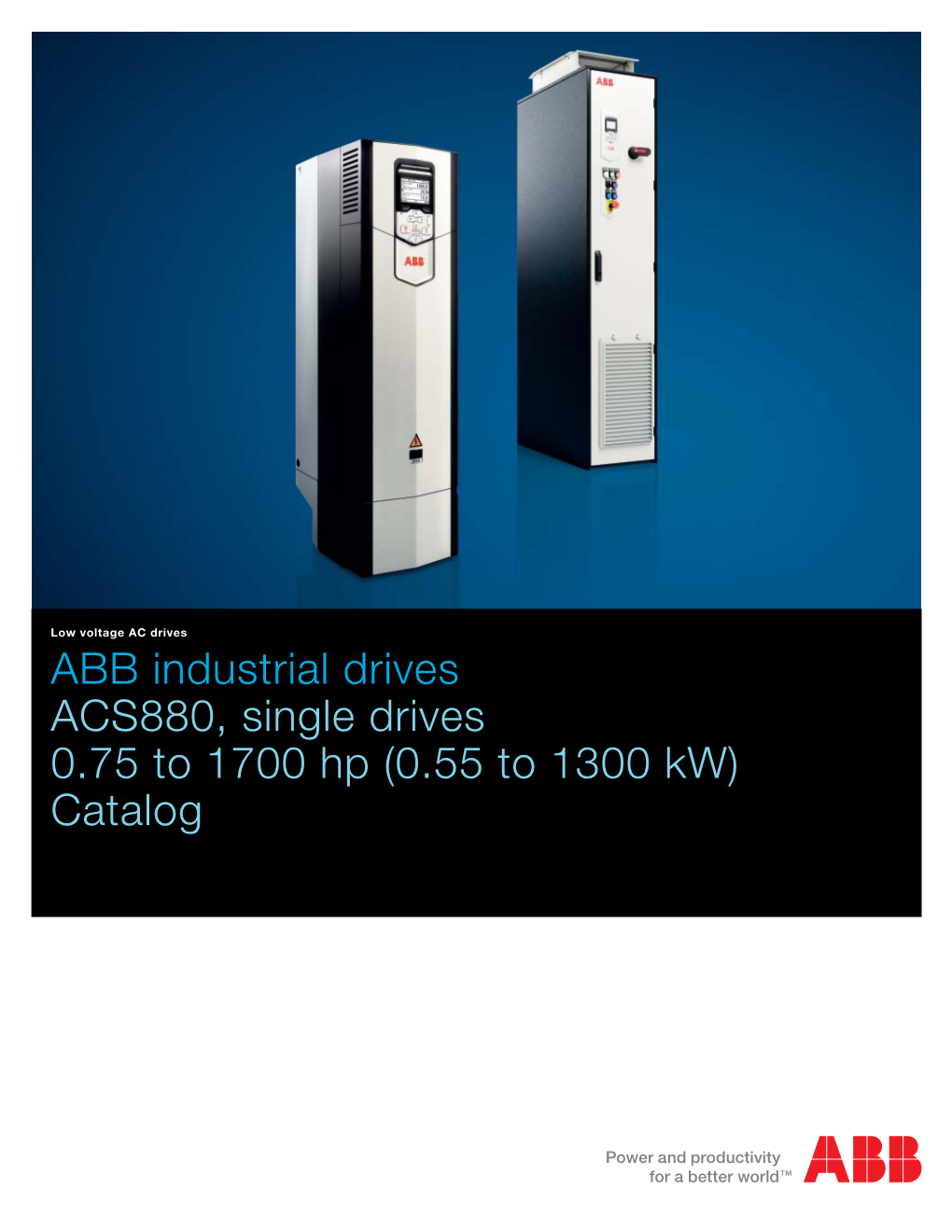 ABB Industrial Drives ACS880, Single Drives 0.75 to 1700 Hp (0.55 to 1300 Kw) Catalog What Does All-Compatible Mean for You?