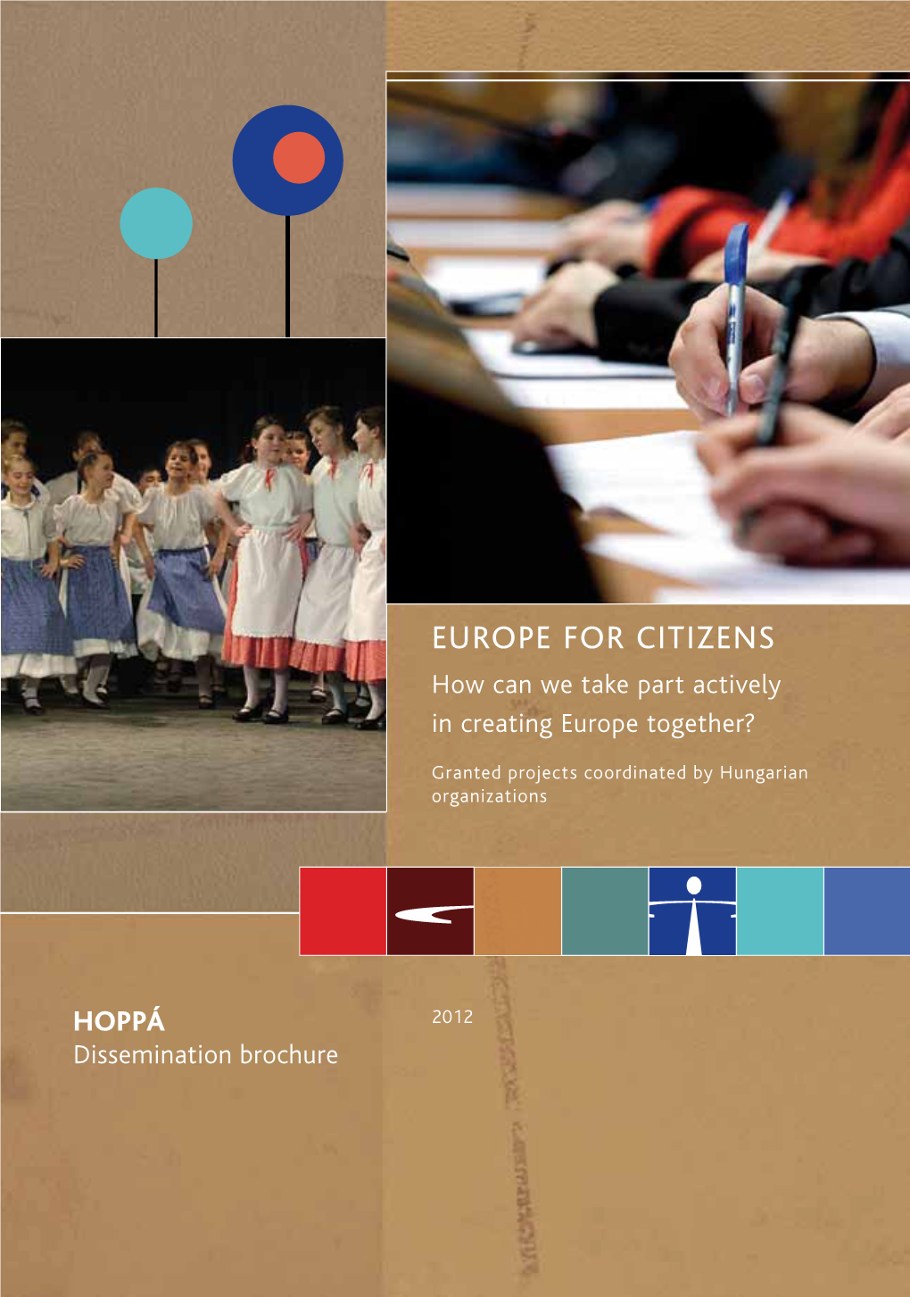 EUROPE for CITIZENS How Can We Take Part Actively in Creating Europe Together?