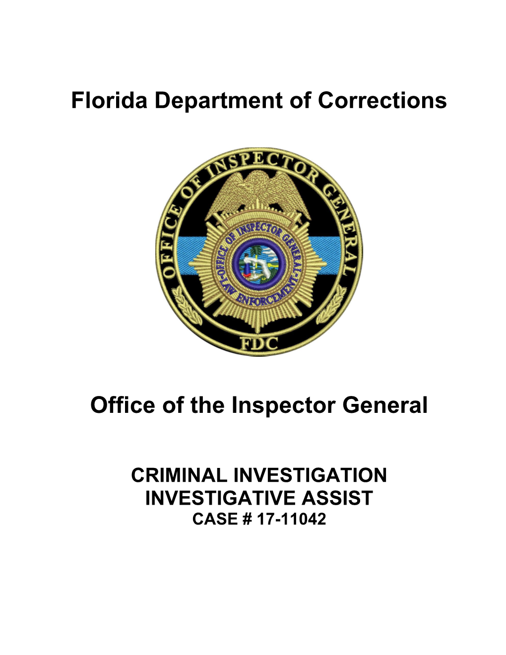 Criminal Investigation Investigative Assist Case # 17-11042 Florida Department of Corrections Office of the Inspector General Investigative Assist Summary Report