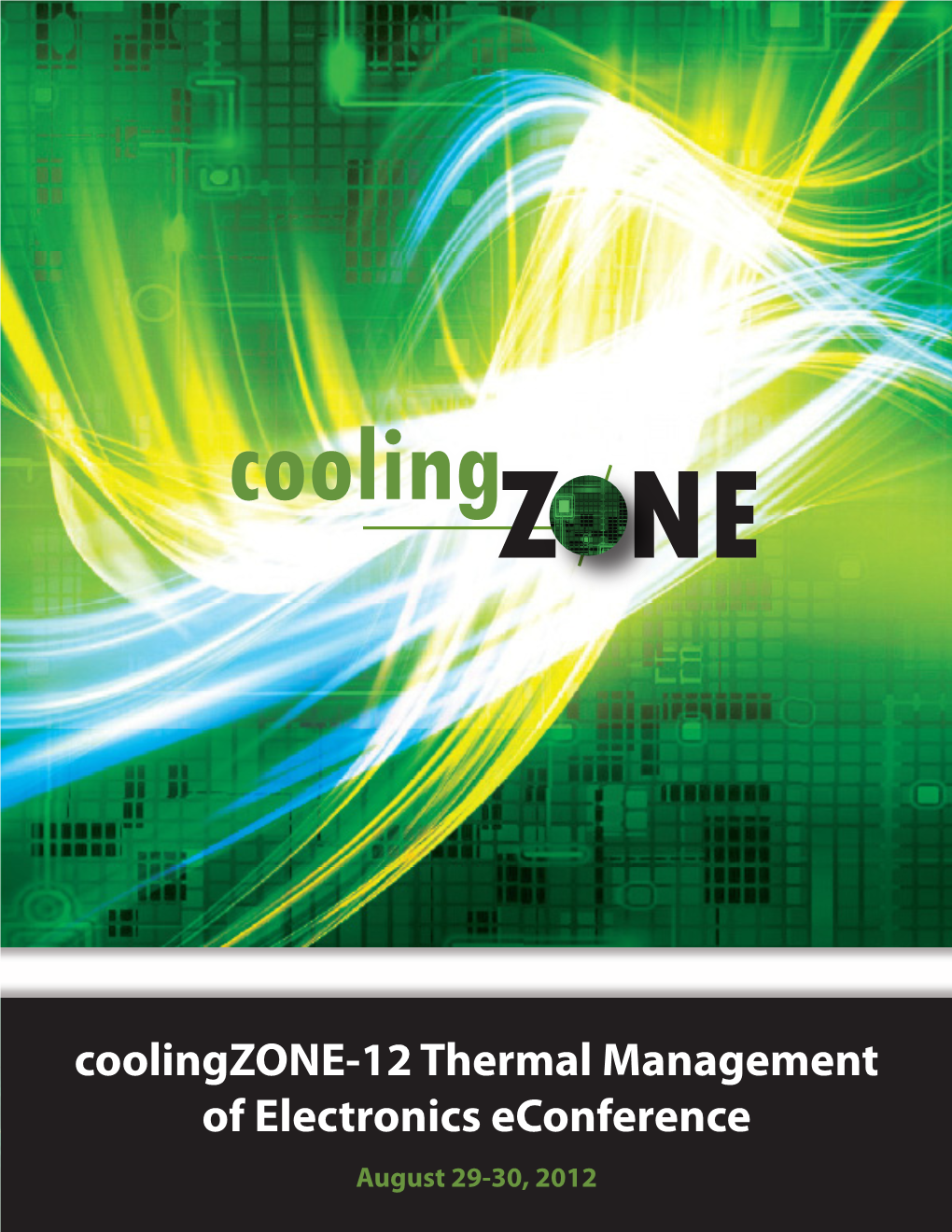 Coolingzone-12 Thermal Management of Electronics Econference August 29-30, 2012 Thermal Management of Electronics Econference August 29-30, 2012