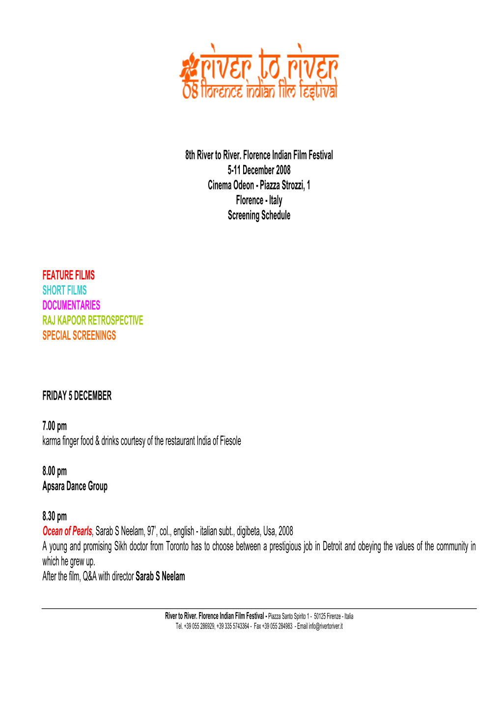 8Th River to River. Florence Indian Film Festival 5-11 December 2008 Cinema Odeon - Piazza Strozzi, 1 Florence - Italy Screening Schedule