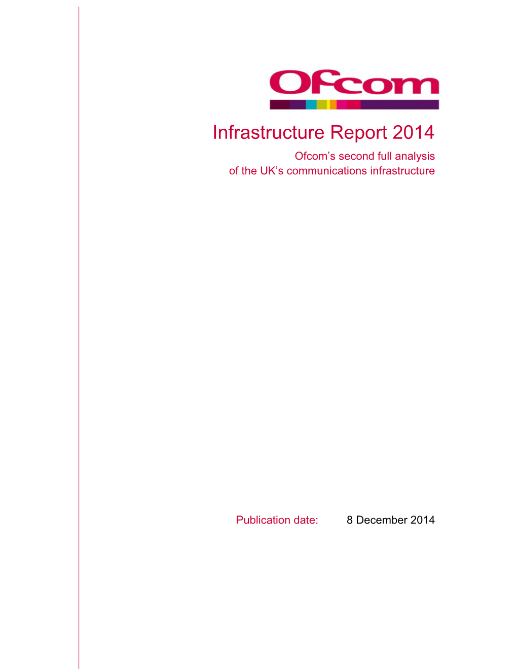 Infrastructure Report 2014 Ofcom’S Second Full Analysis of the UK’S Communications Infrastructure