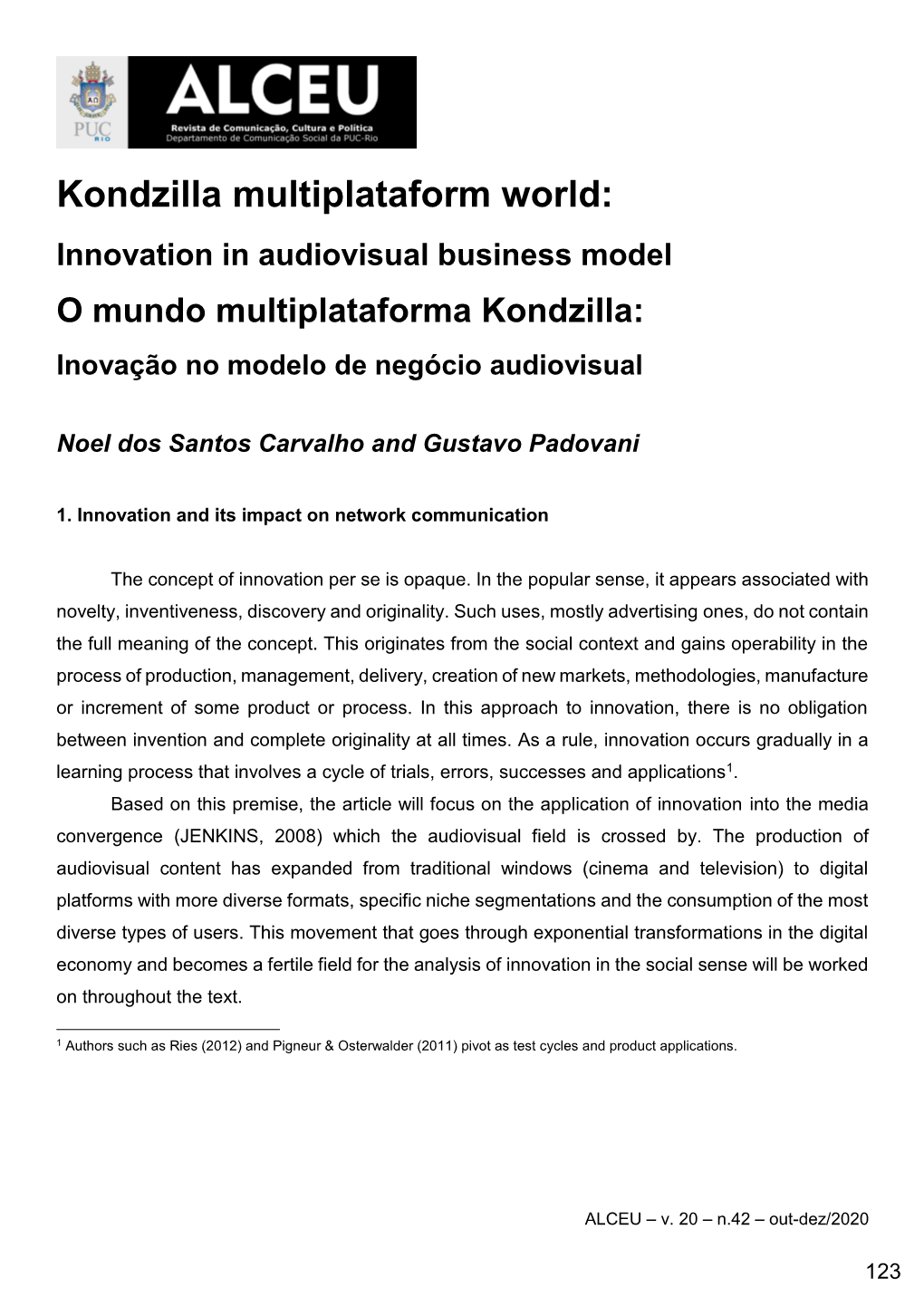 Kondzilla Multiplataform World: Innovation in Audiovisual Business Model O Mundo Multiplataforma Kondzilla: Inovação No Modelo De Negócio Audiovisual