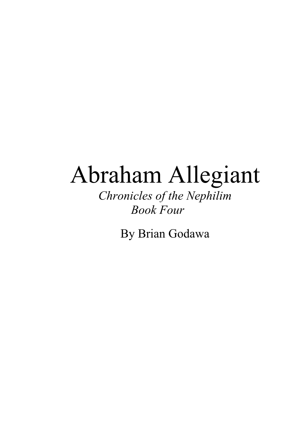 Abraham Allegiant Chronicles of the Nephilim Book Four by Brian Godawa