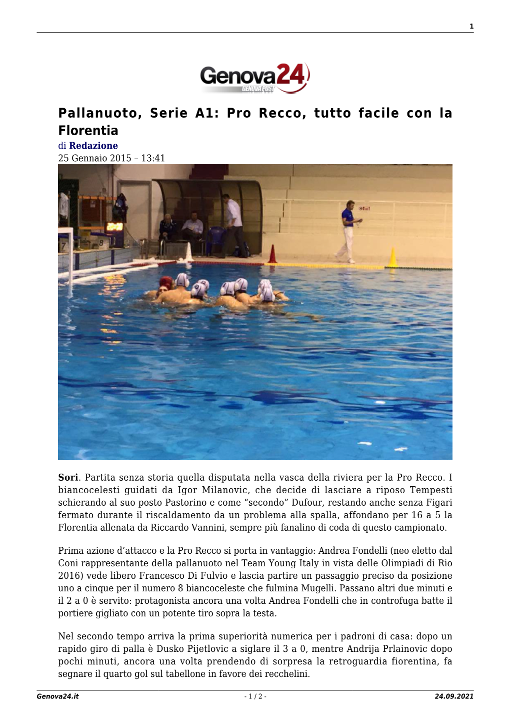 Pallanuoto, Serie A1: Pro Recco, Tutto Facile Con La Florentia Di Redazione 25 Gennaio 2015 – 13:41