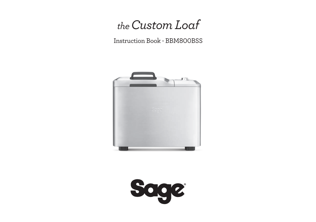 The Custom Loaf Instruction Book - BBM800BSS IMPORTANT SAFEGUARDS Contents at Sage‰ We Are Very Safety Conscious