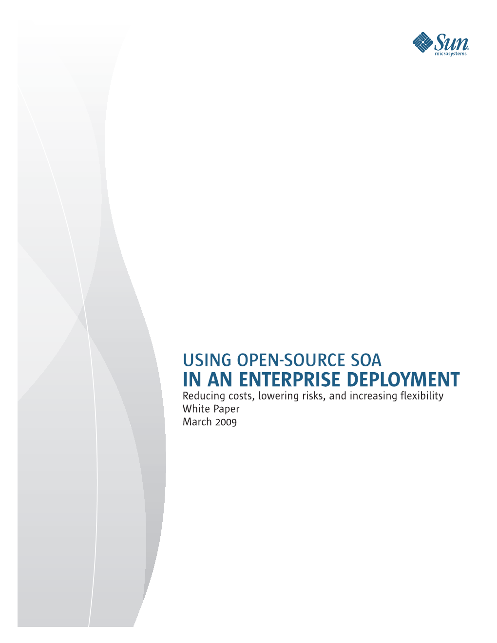 IN an ENTERPRISE DEPLOYMENT Reducing Costs, Lowering Risks, and Increasing Flexibility White Paper March 2009 Sun Microsystems, Inc
