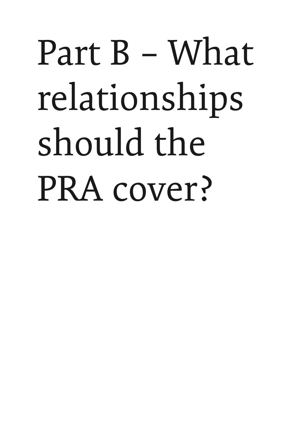 What Relationships Should the PRA Cover? B Chapter 5 – Who Is Covered by the RELATIONSHIPS PRA?