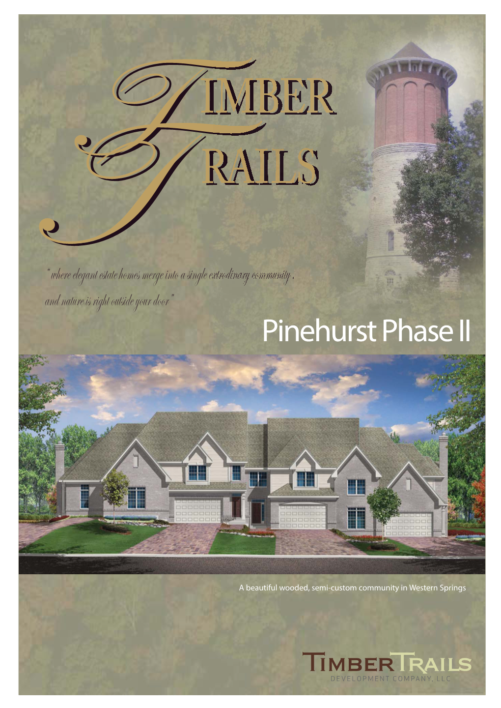 Where Elegant Estate Homes Merge Into a Single Extrodinary Community , and Nature Is Right Outside Your Door” Pinehurst Phase II