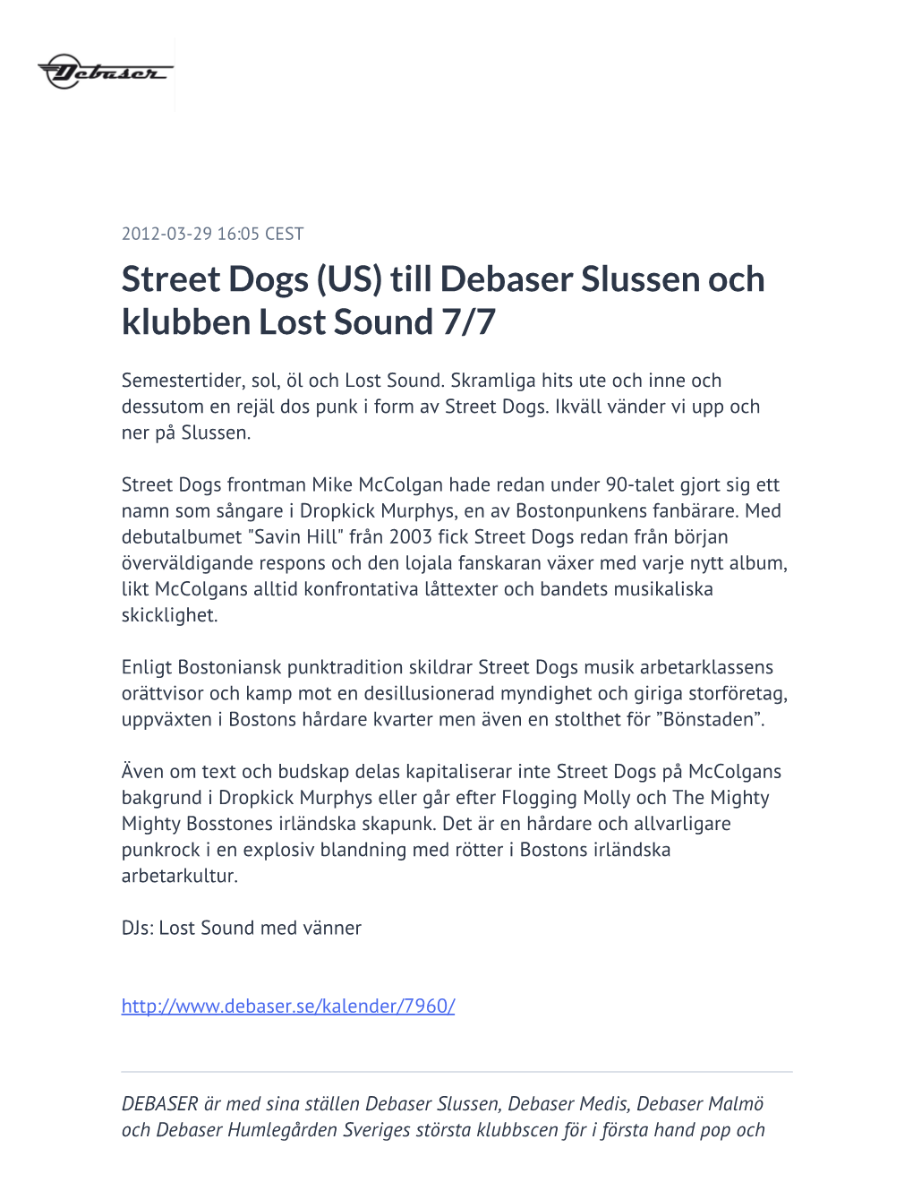 Street Dogs (US) Till Debaser Slussen Och Klubben Lost Sound 7/7