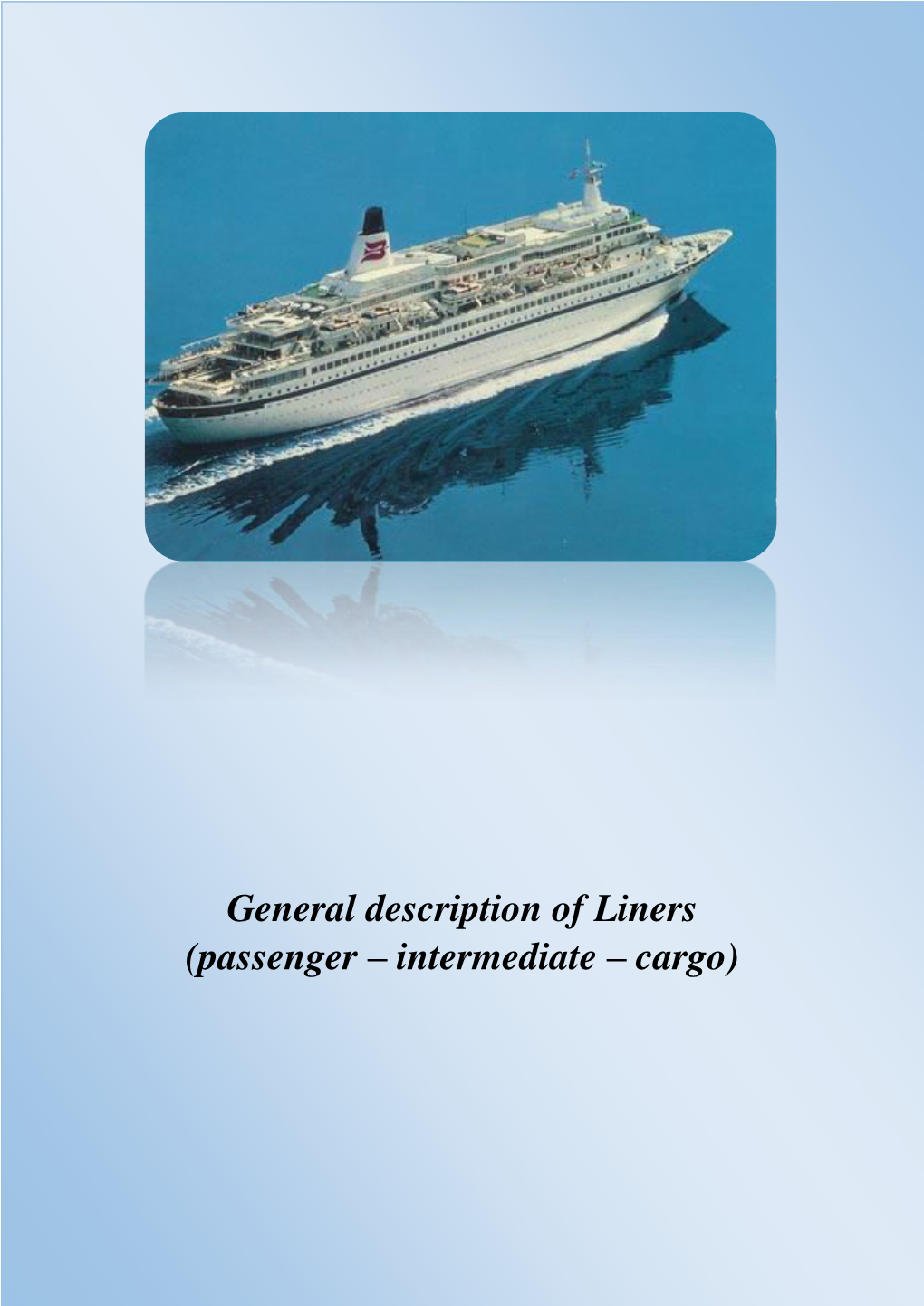 General Description of Liners (Passenger – Intermediate – Cargo)