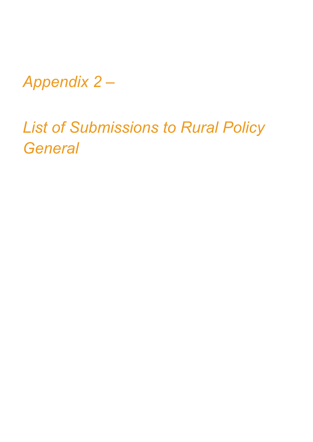 Appendix 2 – List of Submissions to Rural Policy General