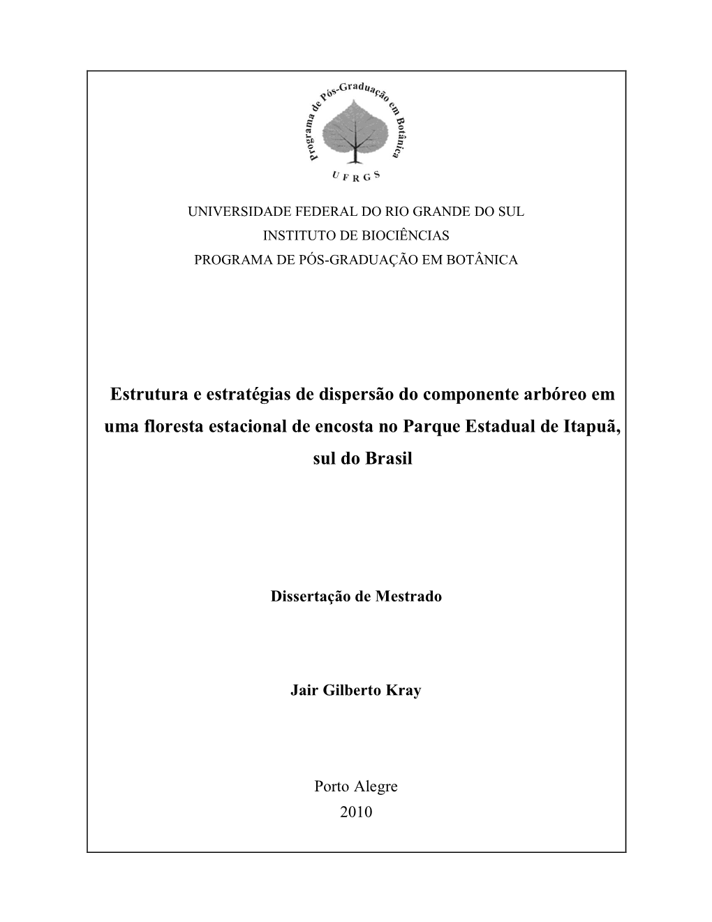 Estrutura E Estratégias De Dispersão Do Componente Arbóreo Em Uma Floresta Estacional De Encosta No Parque Estadual De Itapuã, Sul Do Brasil