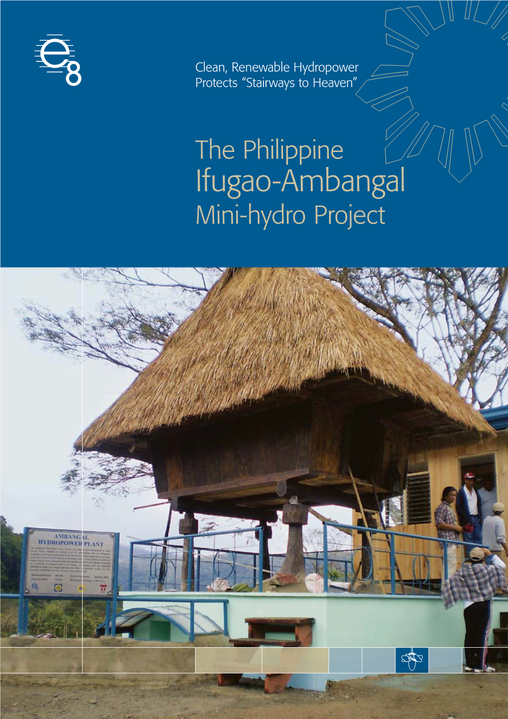 Ifugao-Ambangal Mini-Hydro Project Mission Statement What Is the E8? E8 Member Companies