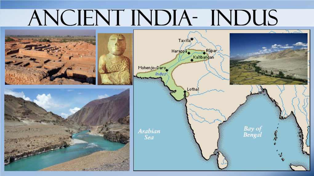 Indus Valley from Invasion • Indus & Ganges Rivers: Provide Fertile Silt for Farming