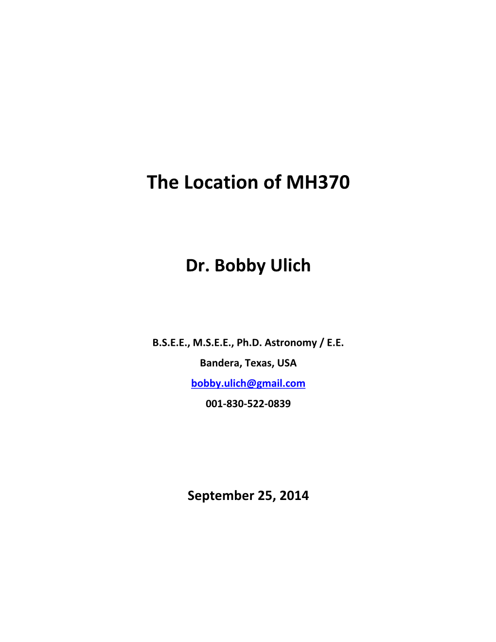 The Location of MH370 Dr. Bobby Ulich Executive Summary