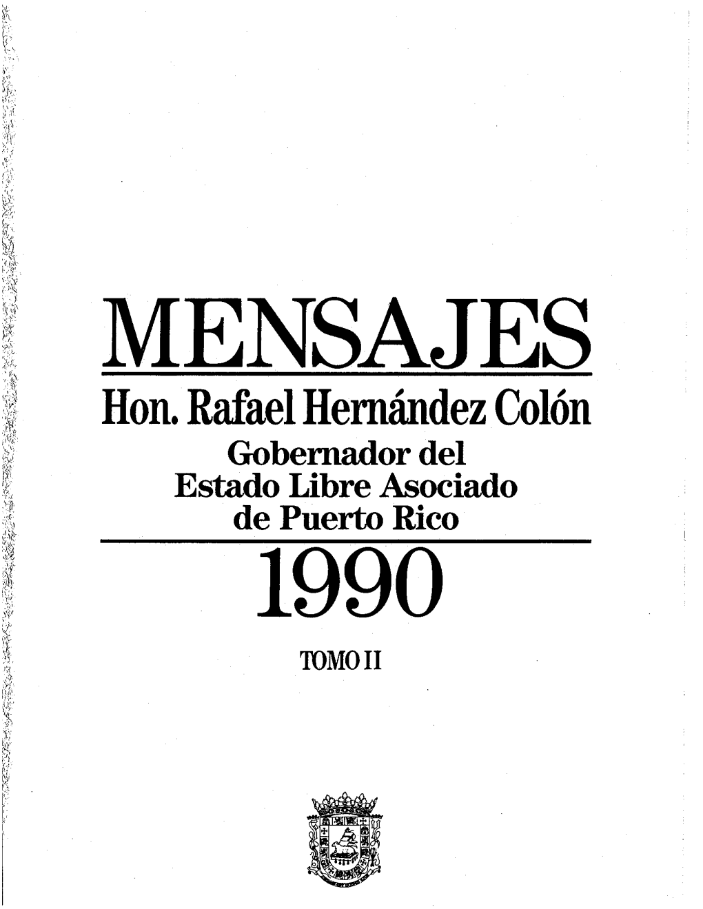 Hon. Rafael Hernández Colón Gobernador Del Estado Libre Asociado De Puerto Rico 1990 Ip TOMO II