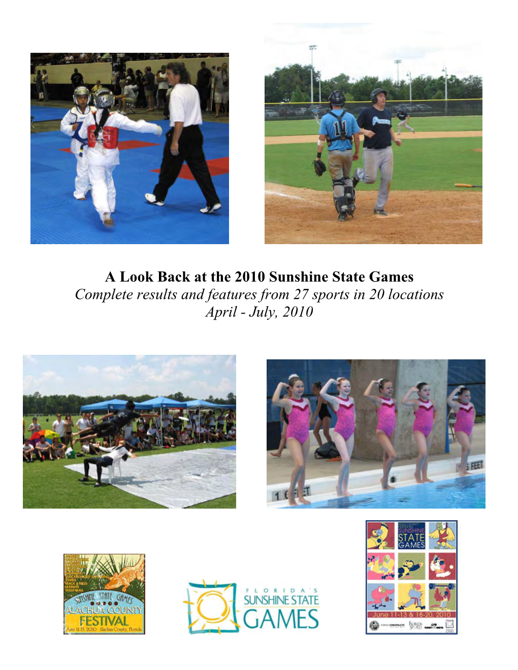 A Look Back at the 2010 Sunshine State Games Complete Results and Features from 27 Sports in 20 Locations April - July, 2010