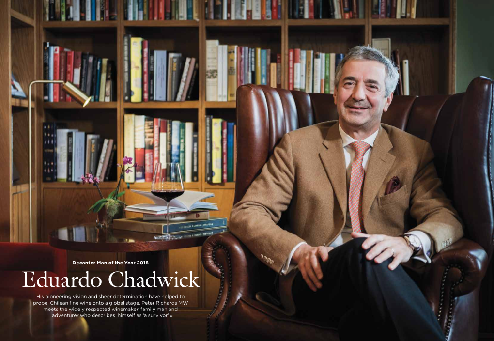 Eduardo Chadwick His Pioneering Vision and Sheer Determination Have Helped to Propel Chilean Fine Wine Onto a Global Stage