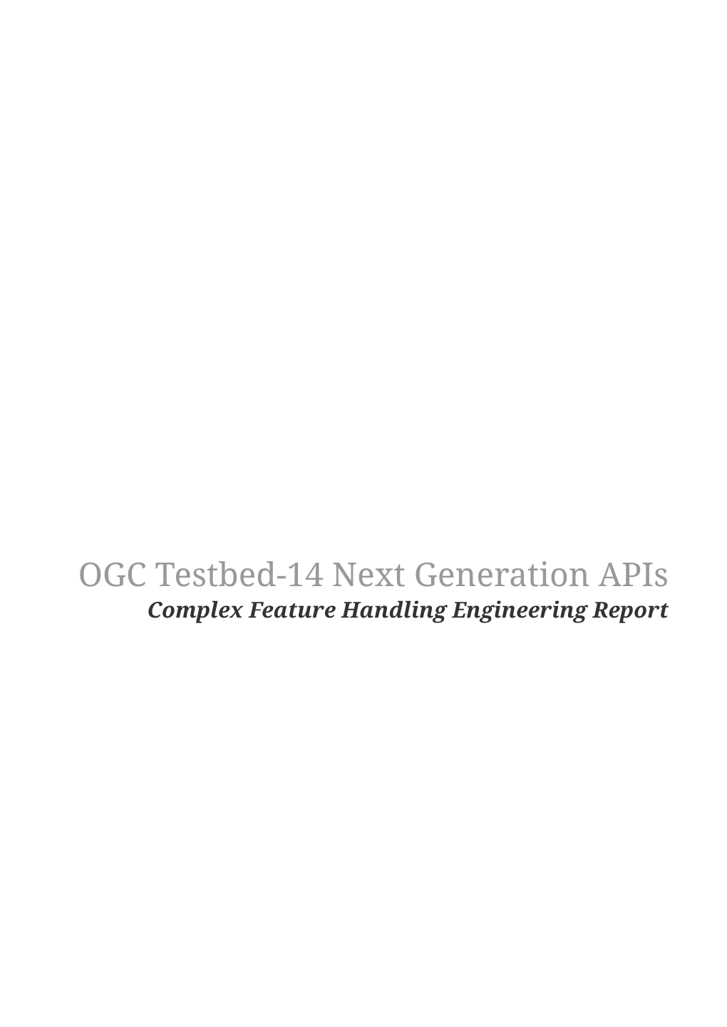 OGC Testbed-14 Next Generation Apis Complex Feature Handling Engineering Report Table of Contents