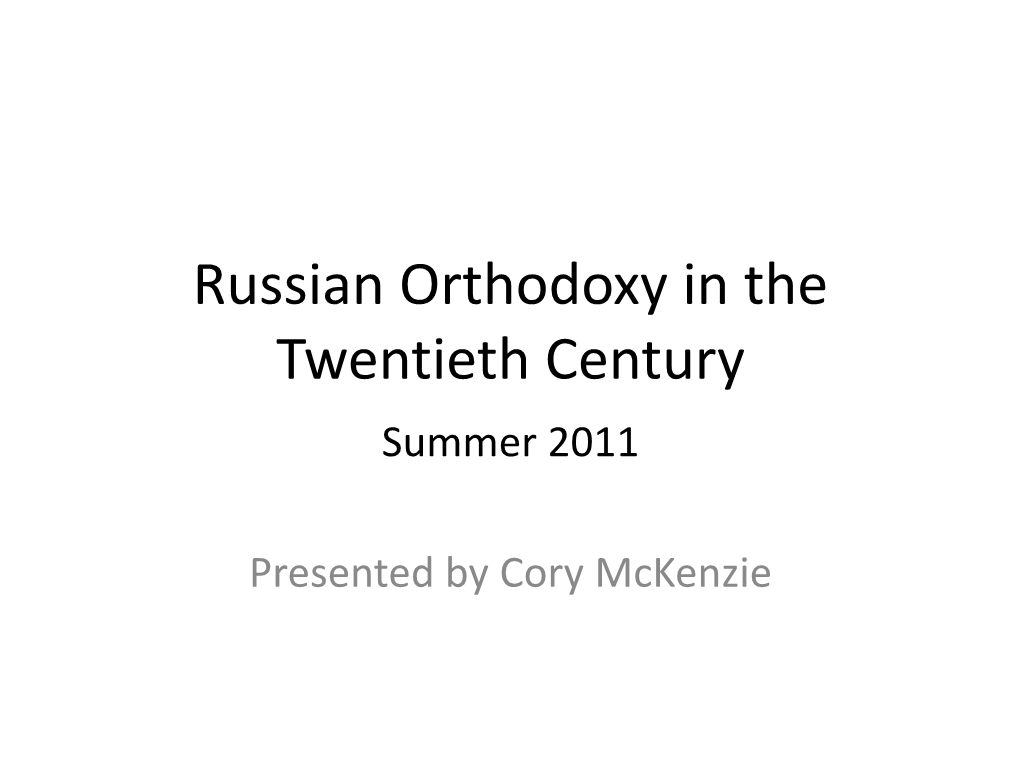 Russian Orthodoxy in the Twentieth Century Summer 2011