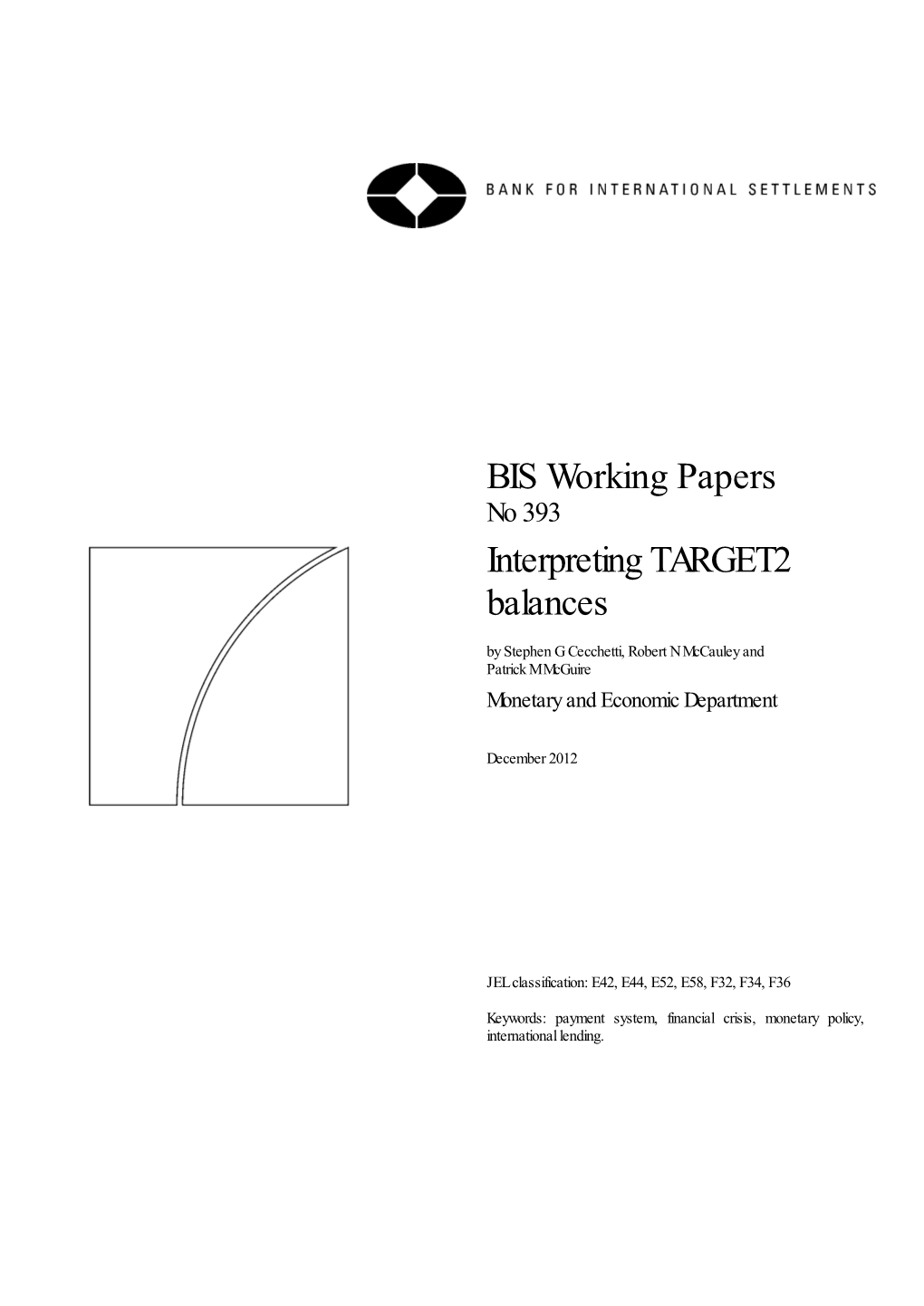 BIS Working Papers No 393 Interpreting TARGET2 Balances by Stephen G Cecchetti, Robert N Mccauley and Patrick M Mcguire Monetary and Economic Department