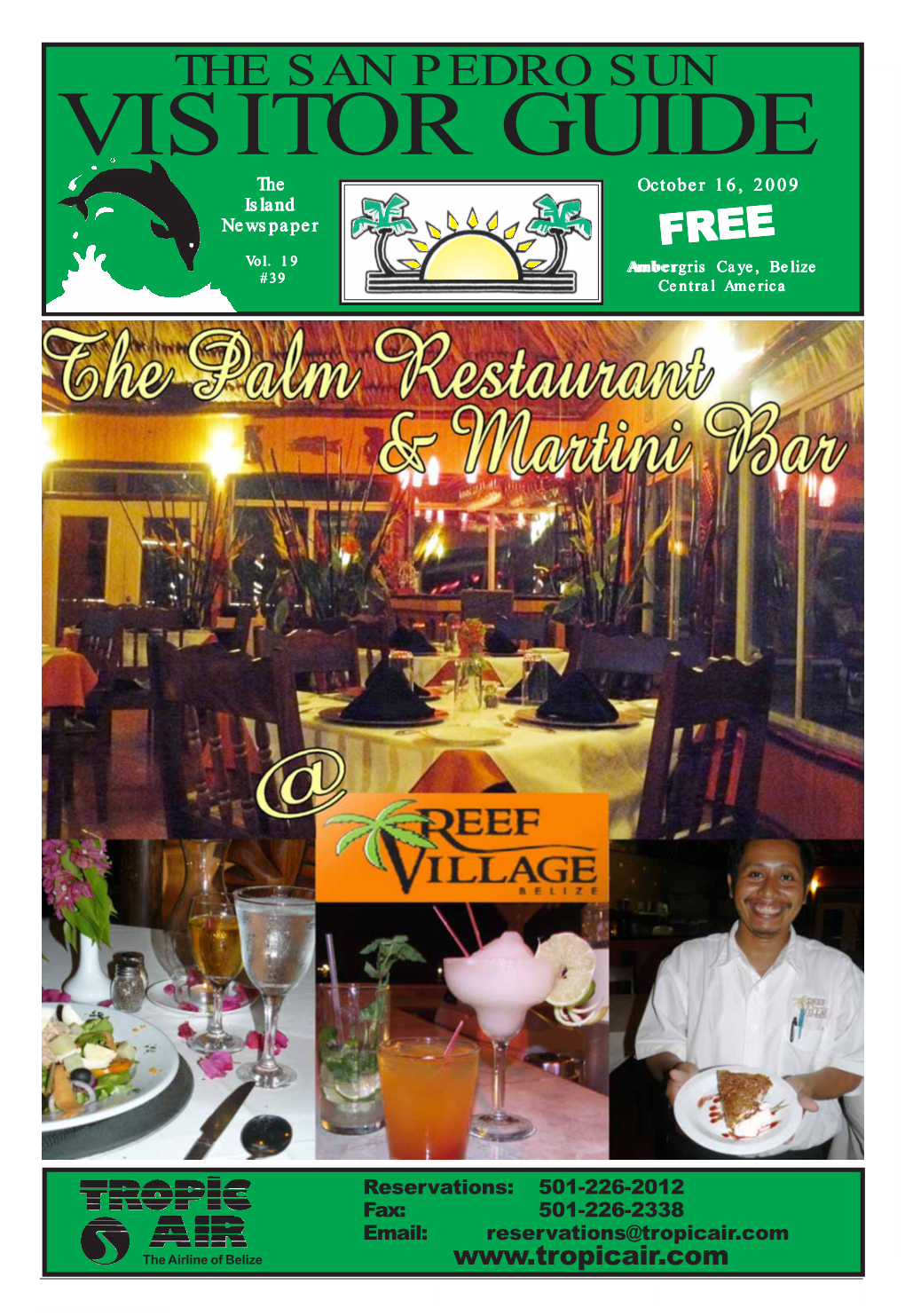 THE SAN PEDRO SUN VISITOR GUIDE Thethethe October 16, 2009 Islandislandisland Newspaper FREEFREEFREE Vvvol