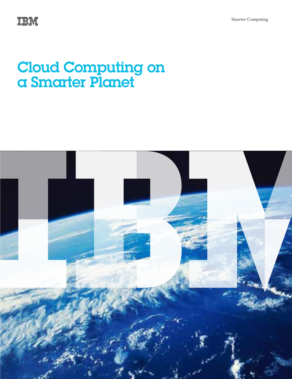 Cloud Computing on a Smarter Planet 2 Cloud Computing on a Smarter Planet