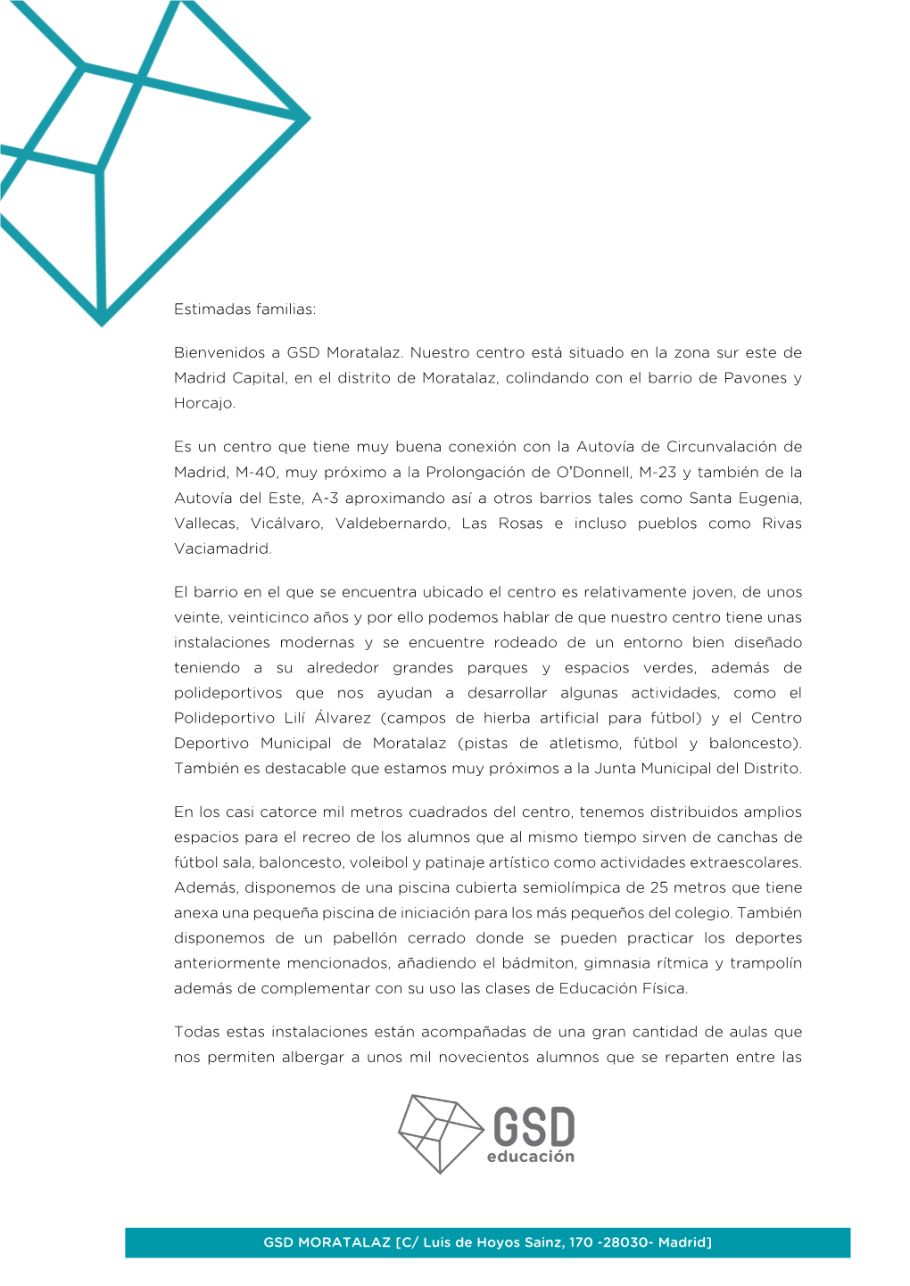 Estimadas Familias: Bienvenidos a GSD Moratalaz. Nuestro Centro Está