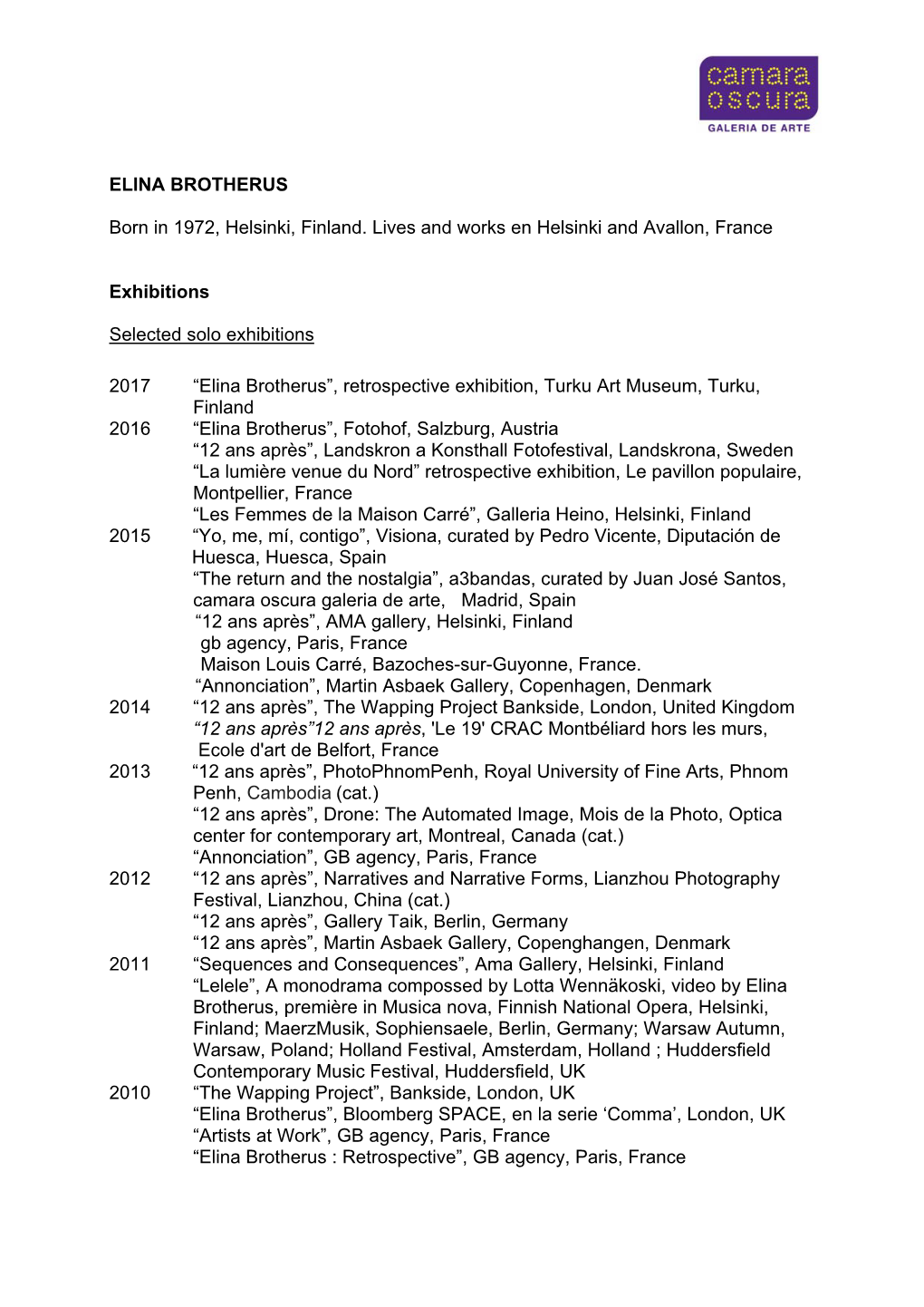 ELINA BROTHERUS Born in 1972, Helsinki, Finland. Lives and Works En Helsinki and Avallon, France Exhibitions Selected Solo Exhib
