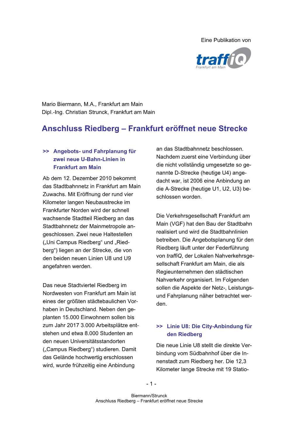 2010 Bekommt Dacht War, Ist 2006 Eine Anbindung an Das Stadtbahnnetz in Frankfurt Am Main Die A-Strecke (Heutige U1, U2, U3) Be- Zuwachs