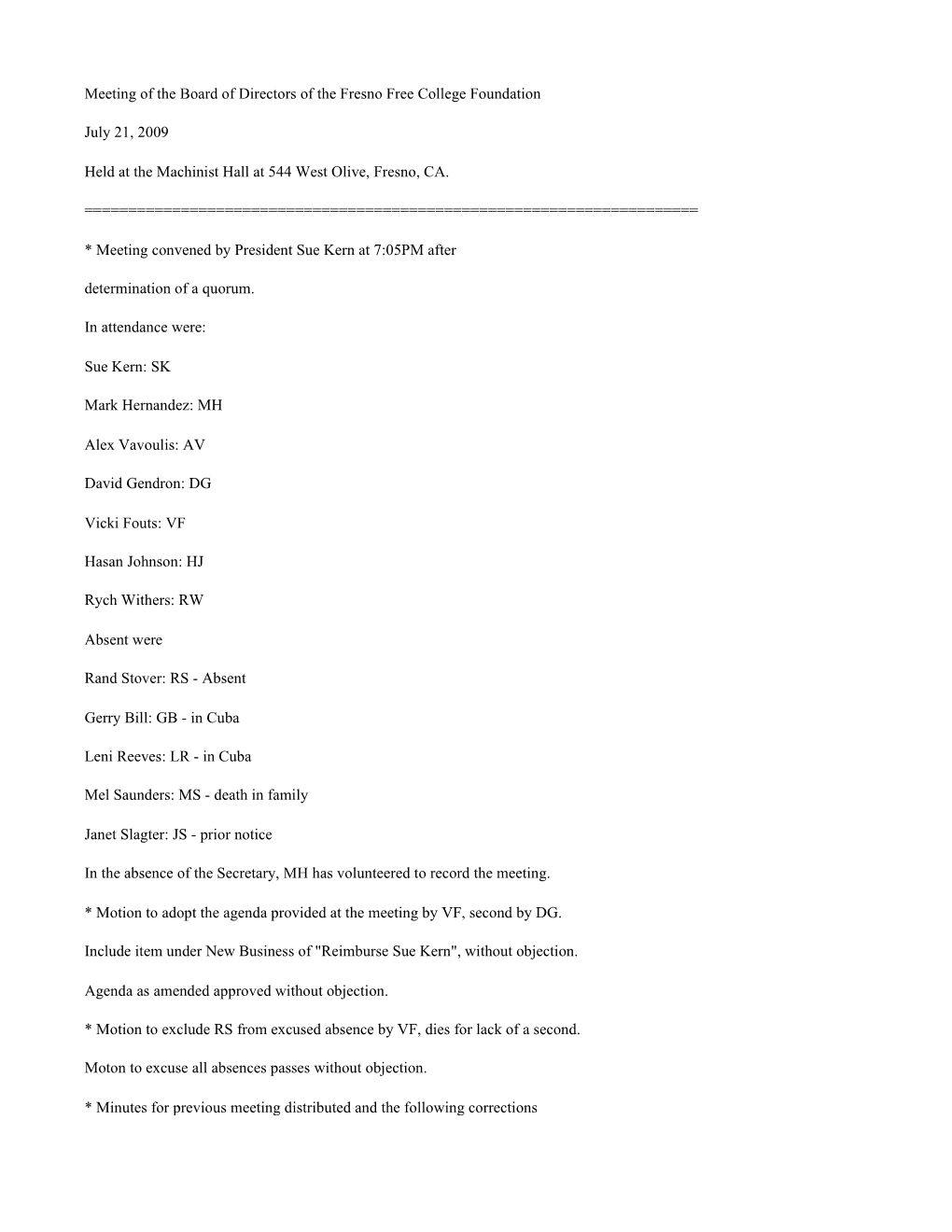 Meeting of the Board of Directors of the Fresno Free College Foundation July 21, 2009 Held at the Machinist Hall at 544 West