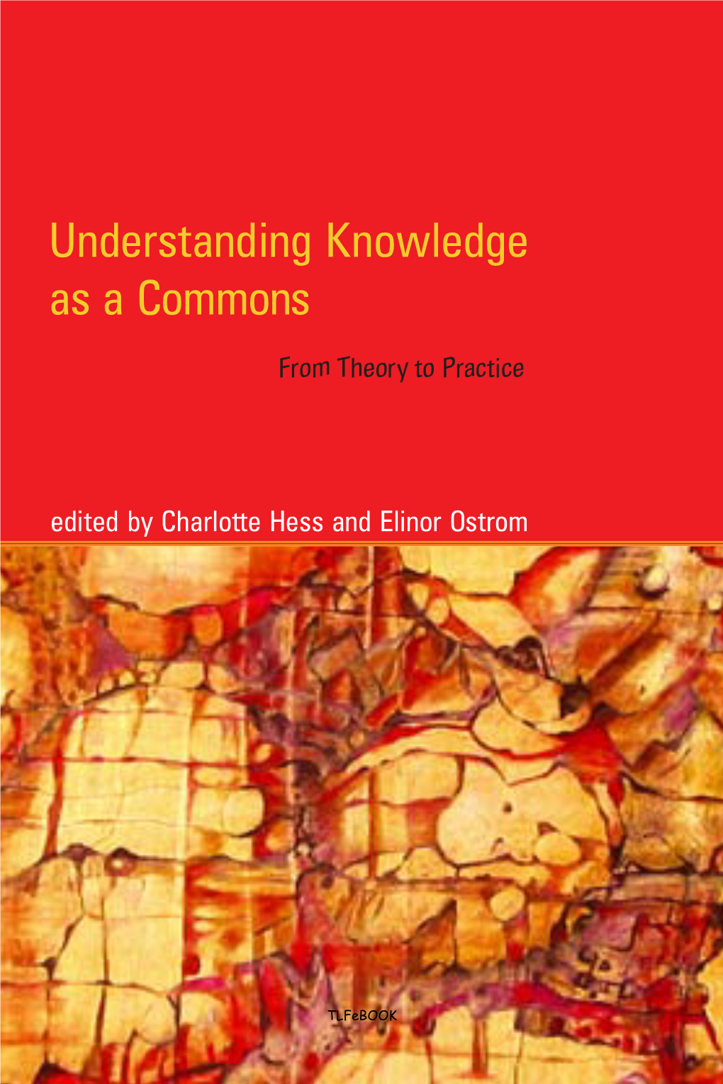 Understanding Knowledge As a Commons from Theory to Practice