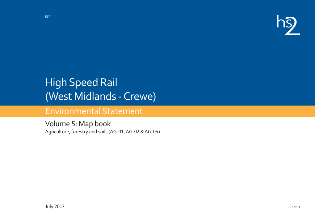 High Speed Rail (West Midlands - Crewe) Environmental Statement Volume 5: Map Book Agriculture, Forestry and Soils (AG-01, AG-02 & AG-04)