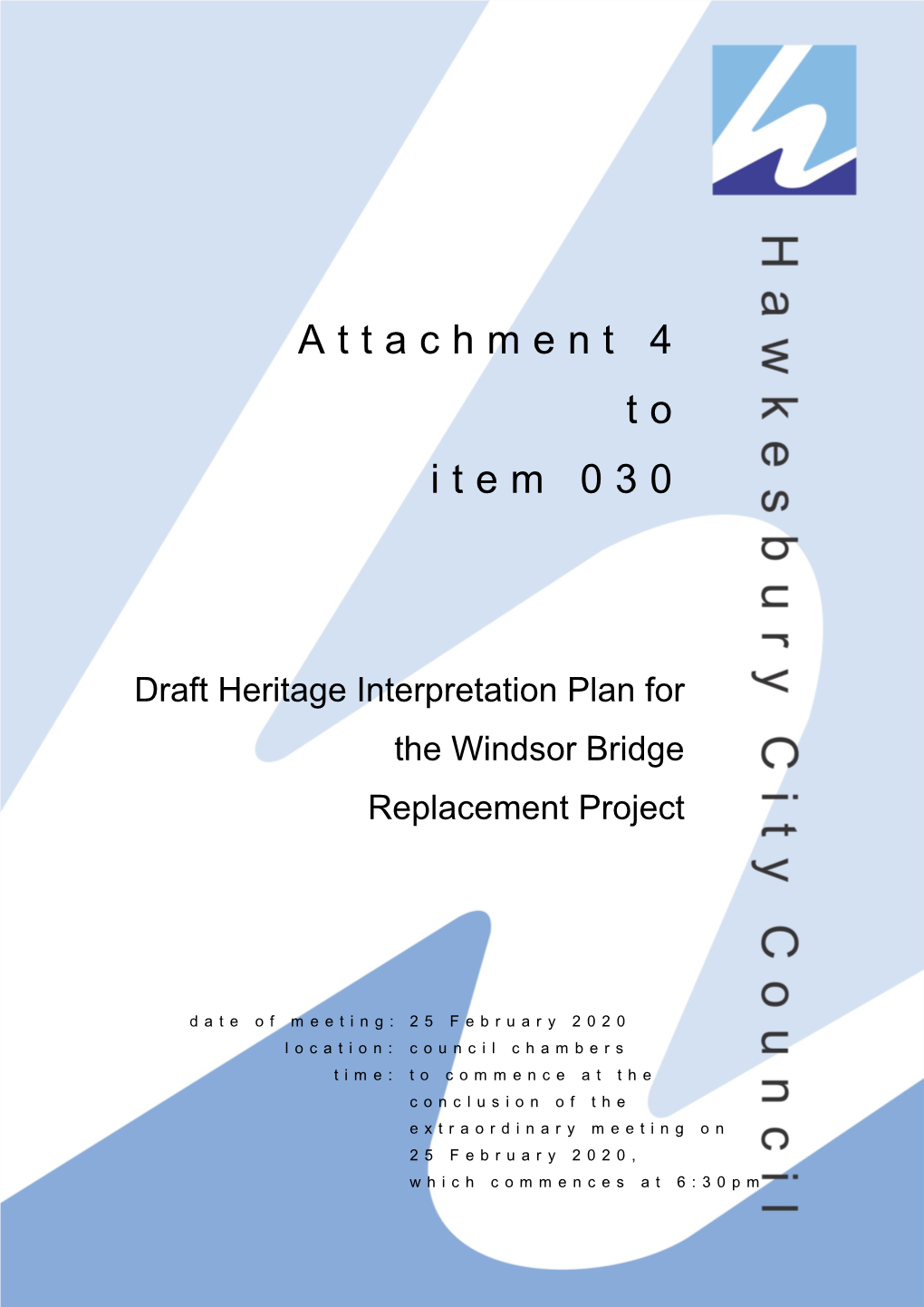 25 February 2020 Location: Council Chambers Time: to Commence at the Conclusion of the Extraordinary Meeting on 25 February 2020, Which Commences at 6:30Pm